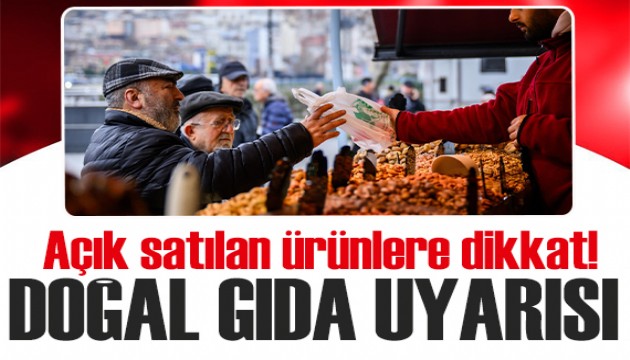 Uzmanı uyardı: Açık satılan gıdalar 'doğal' algısıyla risk oluşturabilir