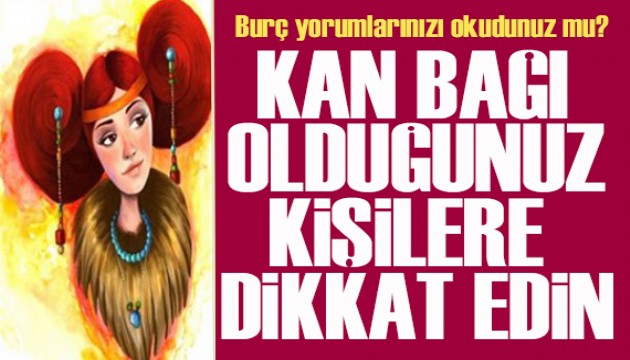 12 Haziran 2024 burç yorumları! Kan bağı olduğunuz kişilere dikkat etmelisiniz
