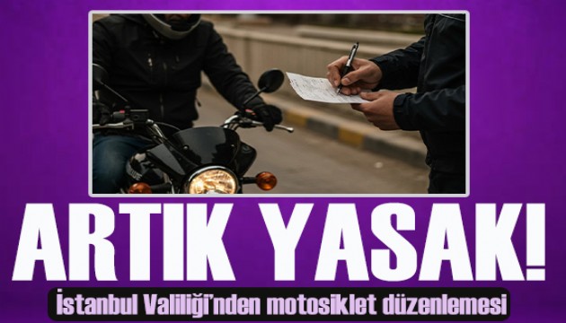 İstanbul Valiliği’nden motosiklet düzenlemesi: Artık her yere park edilemeyecek
