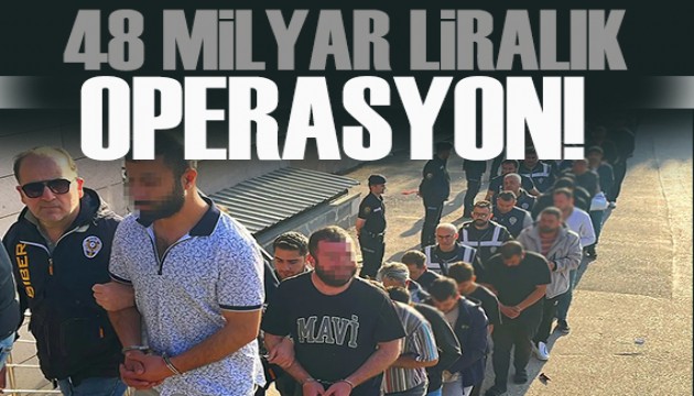 Çetelere 48 milyar liralık operasyon!