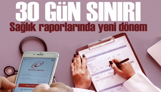 Sağlık raporlarında yeni dönem: 30 gün sınırı geldi