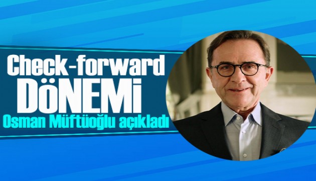 Prof. Dr. Osman Müftüoğlu açıkladı: ''Check-up' dönemi bitti, 'Check-forward' dönemi başladı