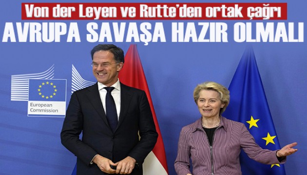 Von der Leyen ve Rutte’den ortak çağrı: Avrupa savaşa hazır olmalı