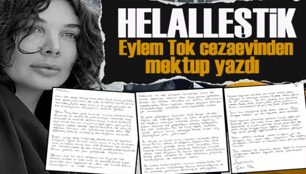 Eylem Tok cezaevinden mektup yazdı: Helalleştik!
