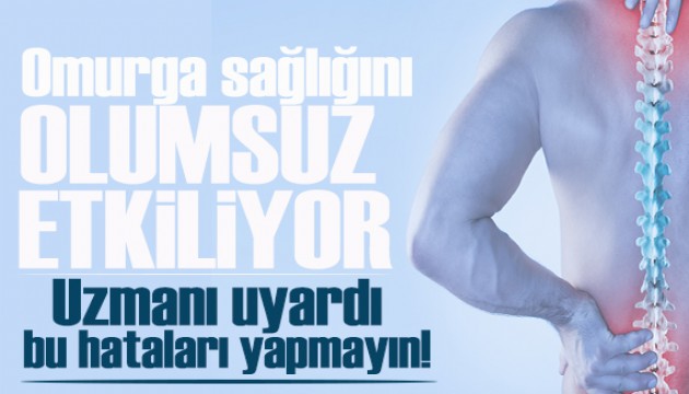 Omurga sağlığını olumsuz etkileyebilir! Bu hatayı yapmamaya dikkat edin