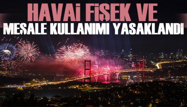 İstanbul'da havai fişek ve meşale kullanımı yasaklandı