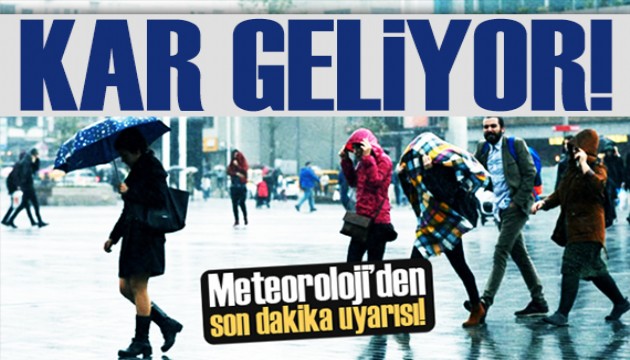 Meteoroloji bölge bölge uyardı: Kar ve sağanak geliyor!