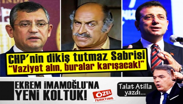 Talat Atilla yazdı: CHP'nin dikiş tutmaz Sabrisi