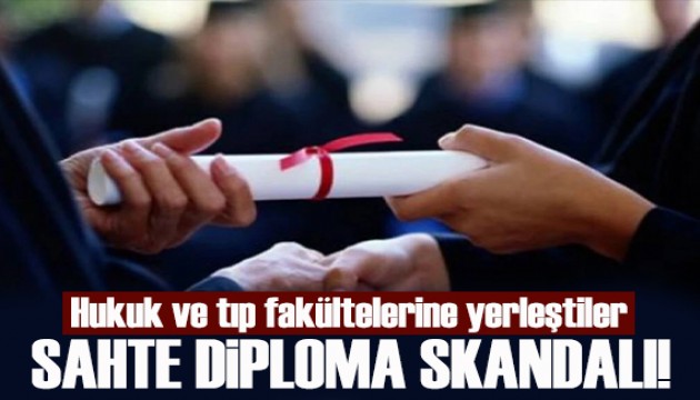 Sahte diploma skandalı! Hukuk ve tıp fakültelerine yerleştiler