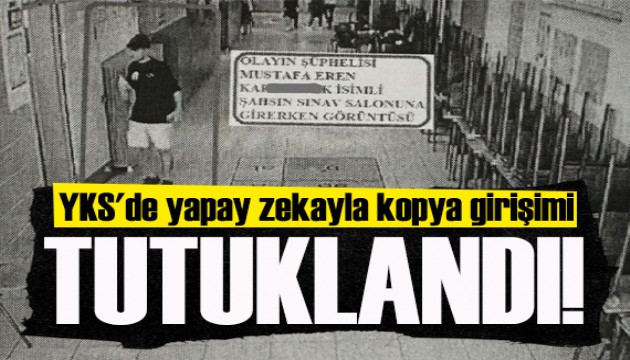 YKS'de cep telefonundan yapay zekayla kopya çeken şahıs tutuklandı