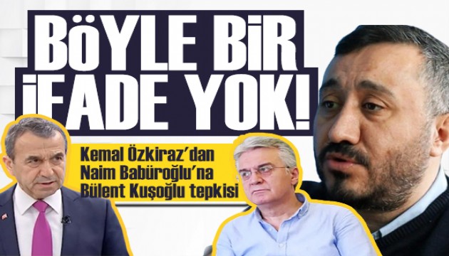 Bülent Kuşoğlu'na destek! Kemal Özkiraz'dan Naim Babüroğlu'na sert yanıt!
