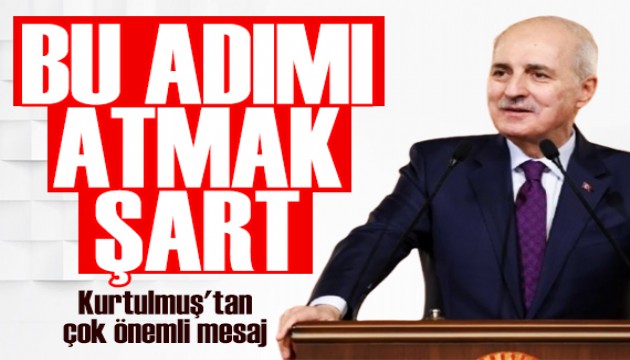 Meclis Başkanı Kurtulmuş: Türkiye'nin bu adımı atması şarttır