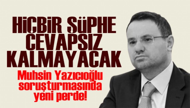 Muhsin Yazıcıoğlu soruşturmasında yeni perde! Bakan Gürlek: Takipteyiz!