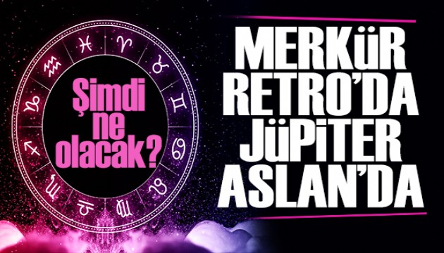 Merkür Retro’da, Jüpiter Aslan’da: Şimdi Ne Olacak?