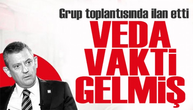 Özgür Özel grup toplantısında son kez konuştu: Vakti gelmiş bir veda!