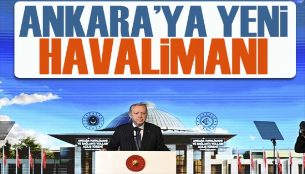 Ankara Havalimanı açıldı! Erdoğan'dan dikkat çeken açıklamalar