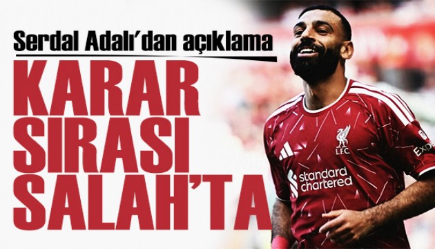 Serdal Adalı'dan Mohamed Salah açıklaması: Karar sırası oyuncuda!