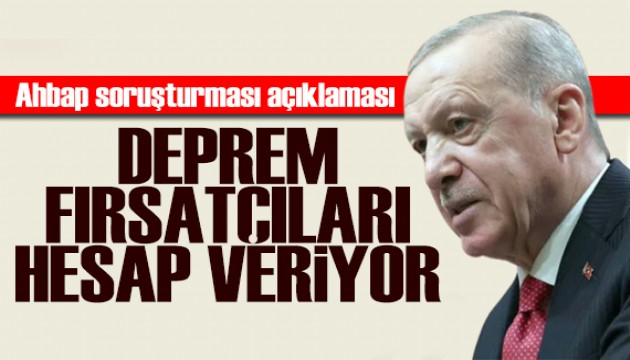 Erdoğan'dan AHBAP açıklaması: Çarpık ilişkiler açığa çıkıyor