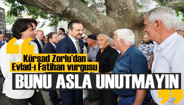 Kürşad Zorlu'dan Evlad-ı Fatihan vurgusu: Kardeşliğimizi geleceğe taşıyacağız