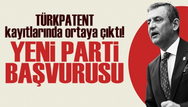 Özgür Özel cephesinden TÜRKPATENT'e 'Yeni Parti' başvurusu