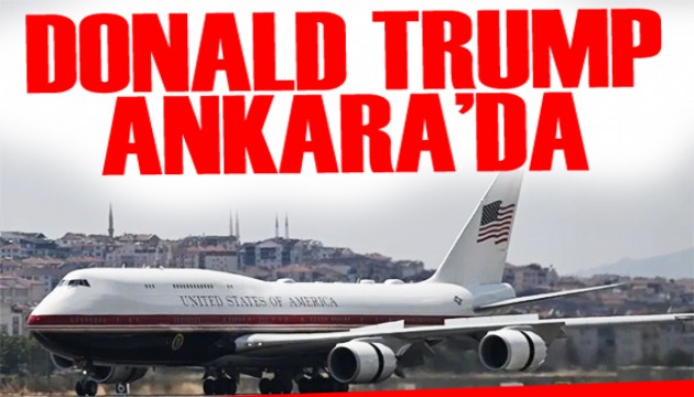 ABD Başkanı Trump Ankara'da