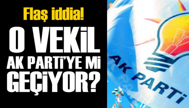 Siyaset kulisleri hareketlendi: O vekil AK Parti'ye mi geçiyor?