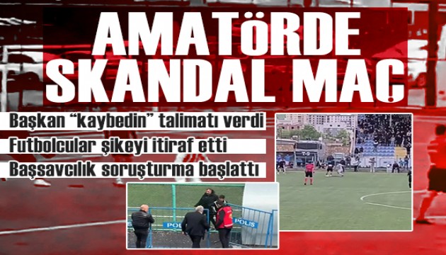 Şike skandalı: Başkandan 'kaybedin' talimatı geldi, maç 4-1'den 5-4'e döndü