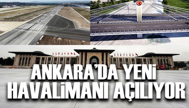 Ankara'da yeni havalimanı açılıyor!