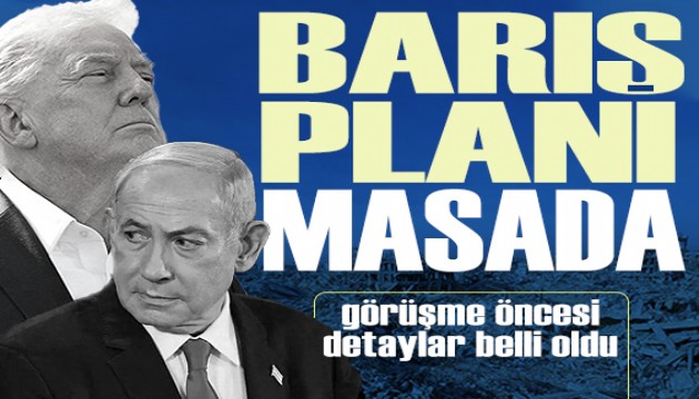 Trump ve Netanyahu'nun 'barış planı' belli oldu