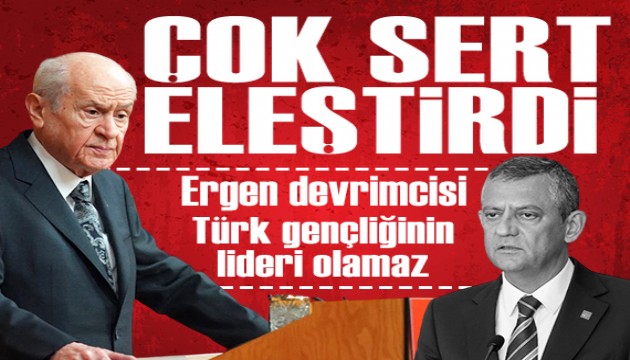 Bahçeli'den Özel'e çok sert eleştiriler