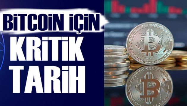Bitcoin için iki kritik tarih!