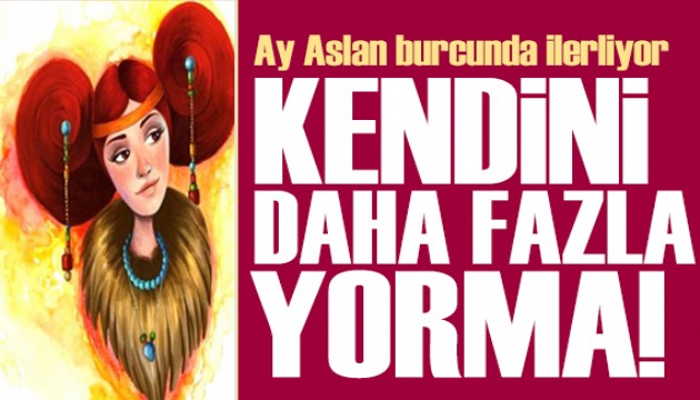 18 Haziran 2026 burç yorumları! Ay Aslan burcunda: Kendini daha fazla yorma