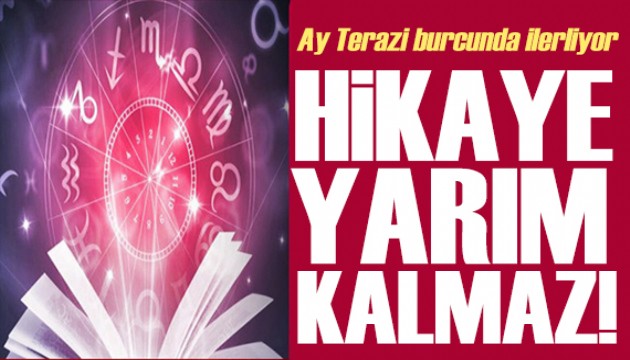 26 Mart 2024 burç yorumları! Ay Terazi burcunda: Hikaye yarım kalmaz