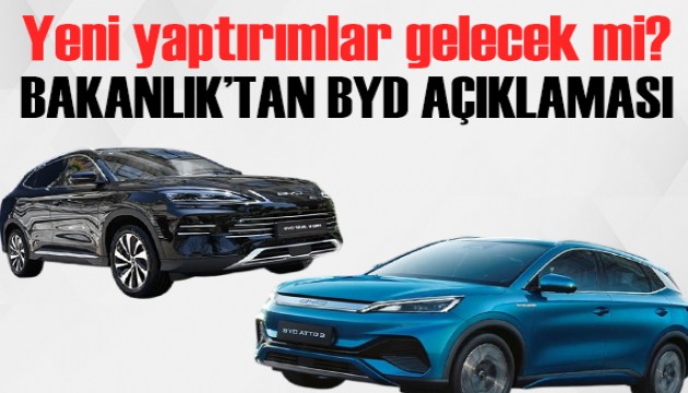 Fabrika açmaktan vazgeçmişlerdi: Bakanlık'tan BYD açıklaması