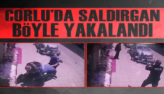 Çorlu'da 2 polisi şehit eden saldırganın yakalanma anı kamerada