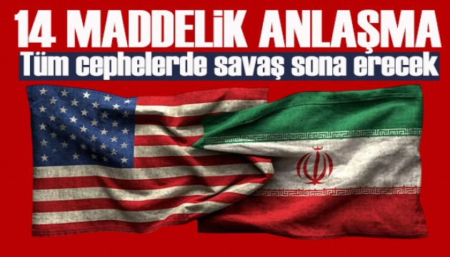 Savaş sona eriyor! İşte ABD ile İran arasındaki 14 maddelik anlaşma