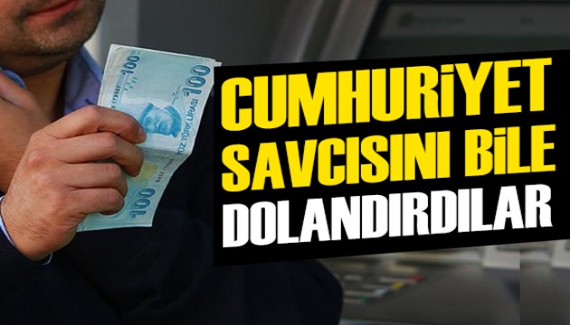 Cumhuriyet savcısını bile dolandırdılar!