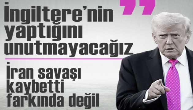 Trump'tan İngiltere'ye sert mesaj: 'Bunu unutmayacağız'