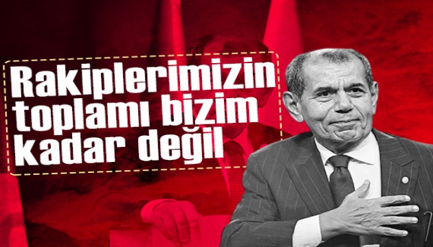 Dursun Özbek: 'Rakiplerimizin toplamı bizim kadar değil'