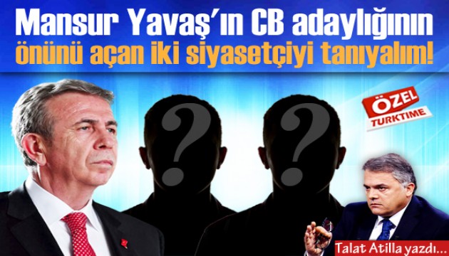 Talat Atilla yazdı: Mansur Yavaş'ın CB adaylığının önünü açan iki siyasetçiyi tanıyalım!