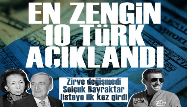 Türkiye'nin en zengin 10 insanı belli oldu: Zirve değişmedi, Selçuk Bayraktar ilk kez listeye girdi