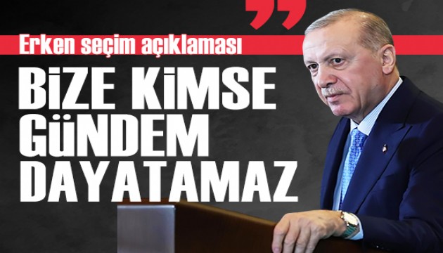 Erdoğan'dan 'erken seçim' açıklaması