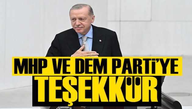 Cumhurbaşkanı Erdoğan'dan MHP ve DEM Parti'ye teşekkür