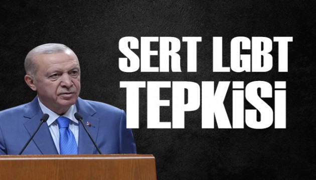 Cumhurbaşkanı Erdoğan'dan sert LGBT tepkisi