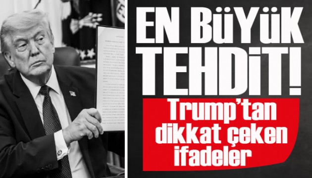 Trump, ABD'ye yönelik en büyük tehdidi açıkladı!