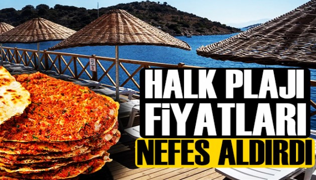 Halk plajı fiyatları nefes aldırdı: Giriş ücretsiz, lahmacun 125 lira!