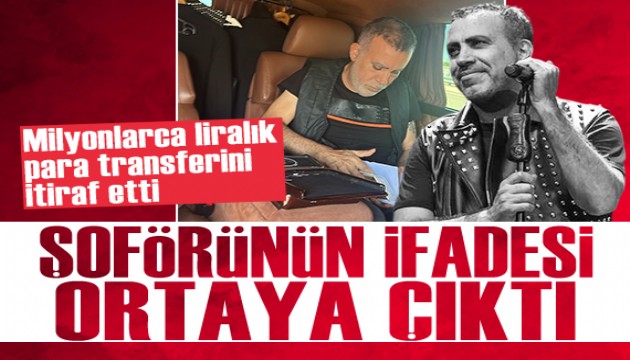 Haluk Levent'in şoförünün ifadesi ortaya çıktı: Milyonlarca liralık para trafiğini itiraf etti