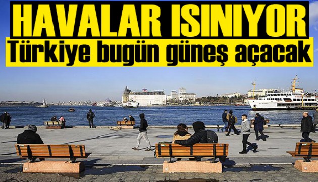 Meteroloji açıkladı: Hava sıcaklığı artıyor