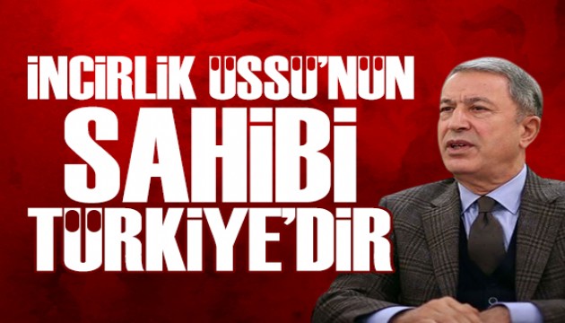 Hulusi Akar: İncirlik Üssü'nün sahibi Türkiye'dir