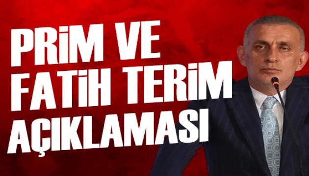 TFF Başkanı Hacıosmanoğlu'ndan prim ve Fatih Terim açıklaması
